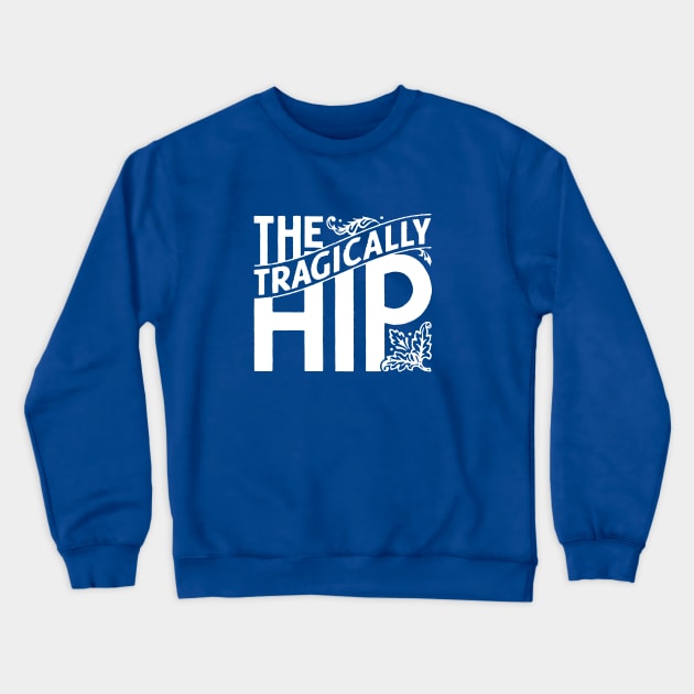 The Tragically Hip Crewneck Sweatshirt by CS Designs